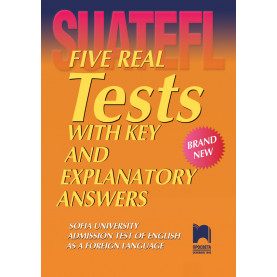 Five Real Tests with Key and Explanatory Answers. Тестове по английски език за кандидат-студенти