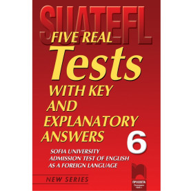 Five Real Tests with Key and Explanatory Answers No 6. Тестове по английски език за кандидат-студенти