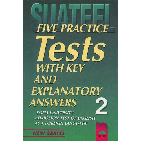 Five Practice Tests with Key and Explanatory Answers No 2. Тестове по английски език за кандидат-студенти